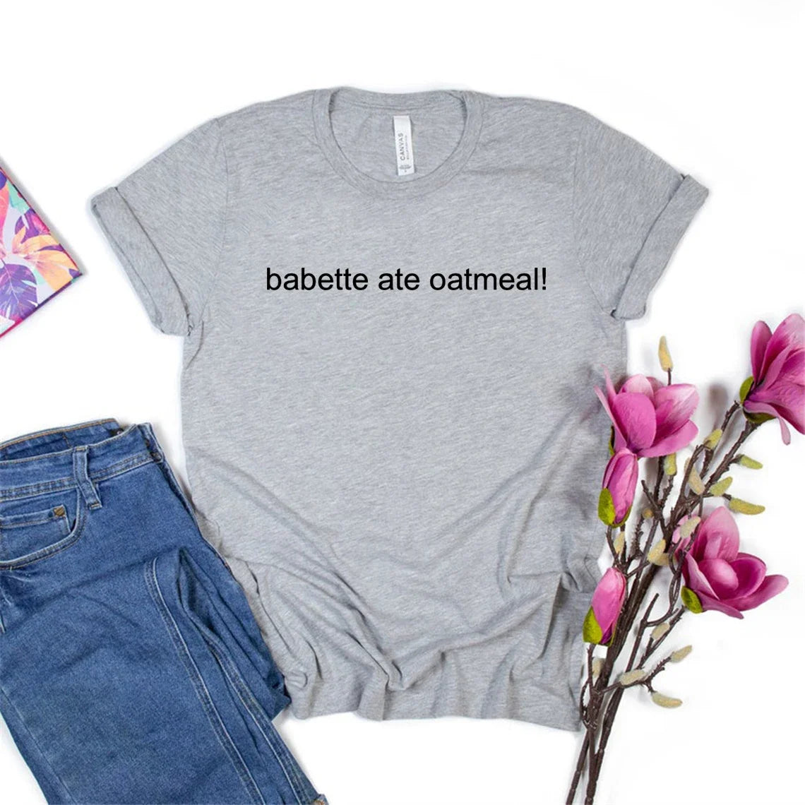 Babette Ate Oatmeal Tshirt
