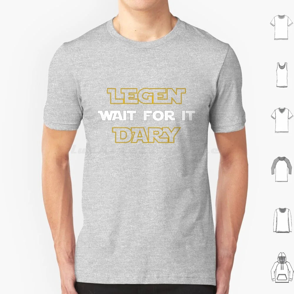 Legen-Wait For It-Dary  T Shirt