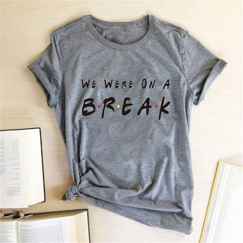 We Were on A Break Letter Printed Women T-shirt