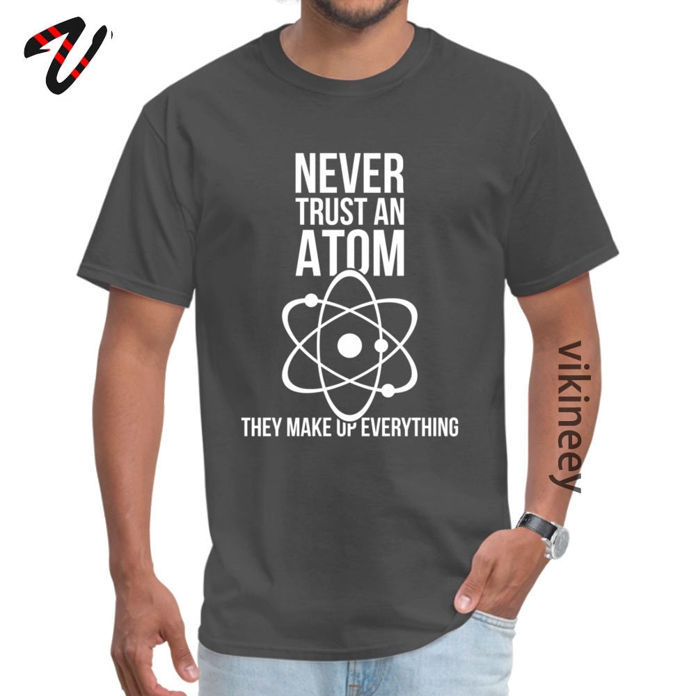 Never Trust An Atom Tee Shirt Cotton