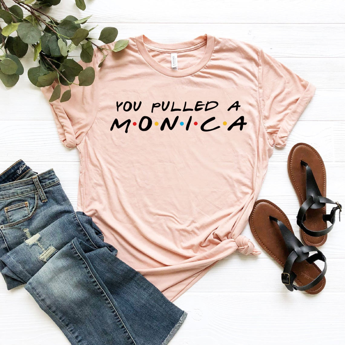 You Pulled A Monica T-shirt