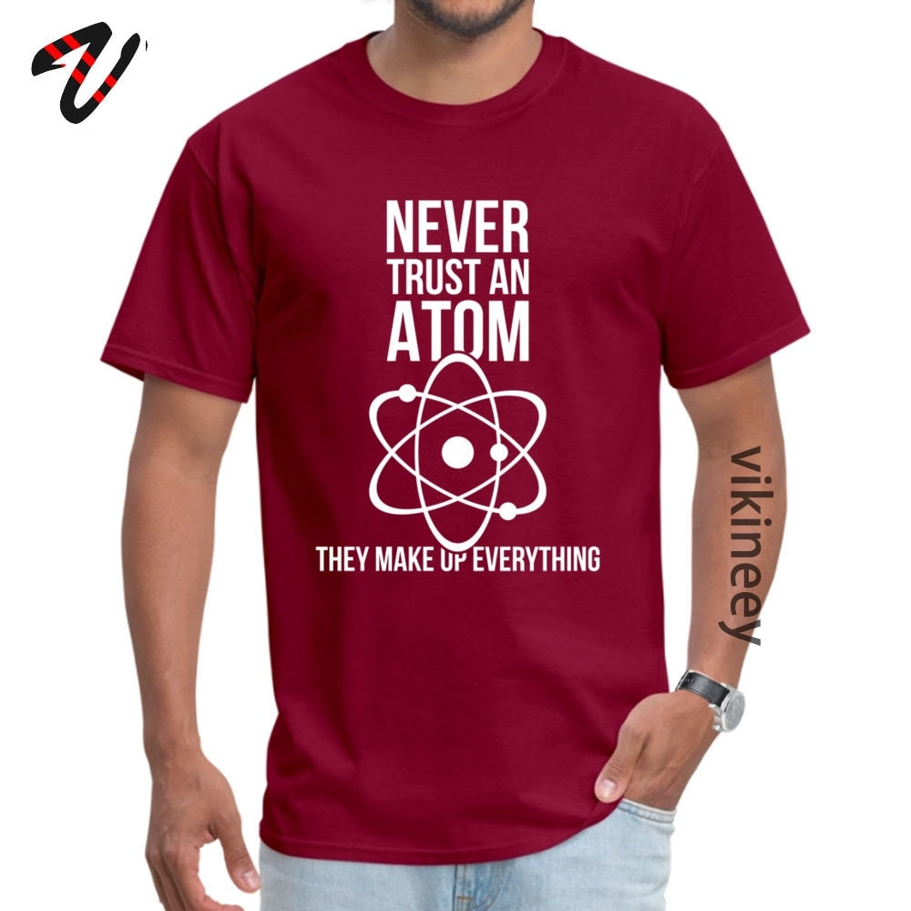 Never Trust An Atom Tee Shirt Cotton