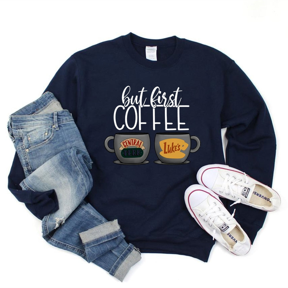 But First Coffee  Sweatshirt