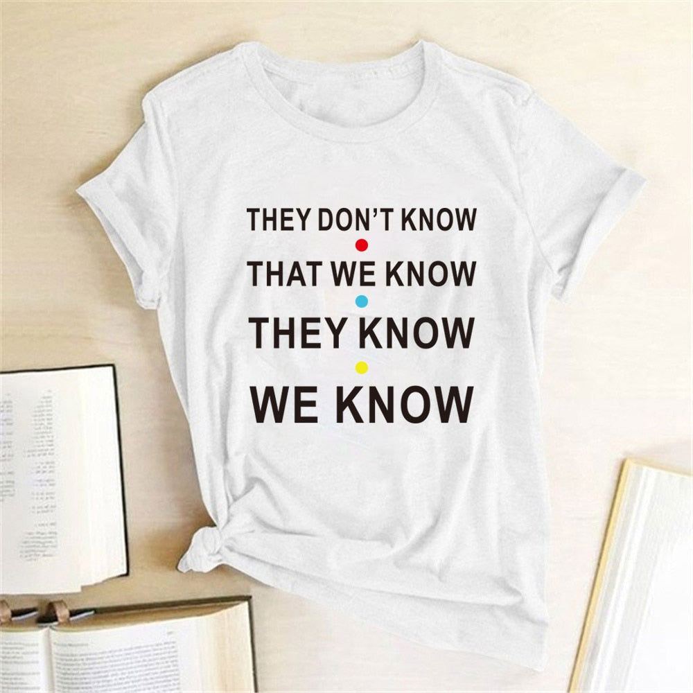 THEY DON'T KNOW THAT WE KNOW Tshirt