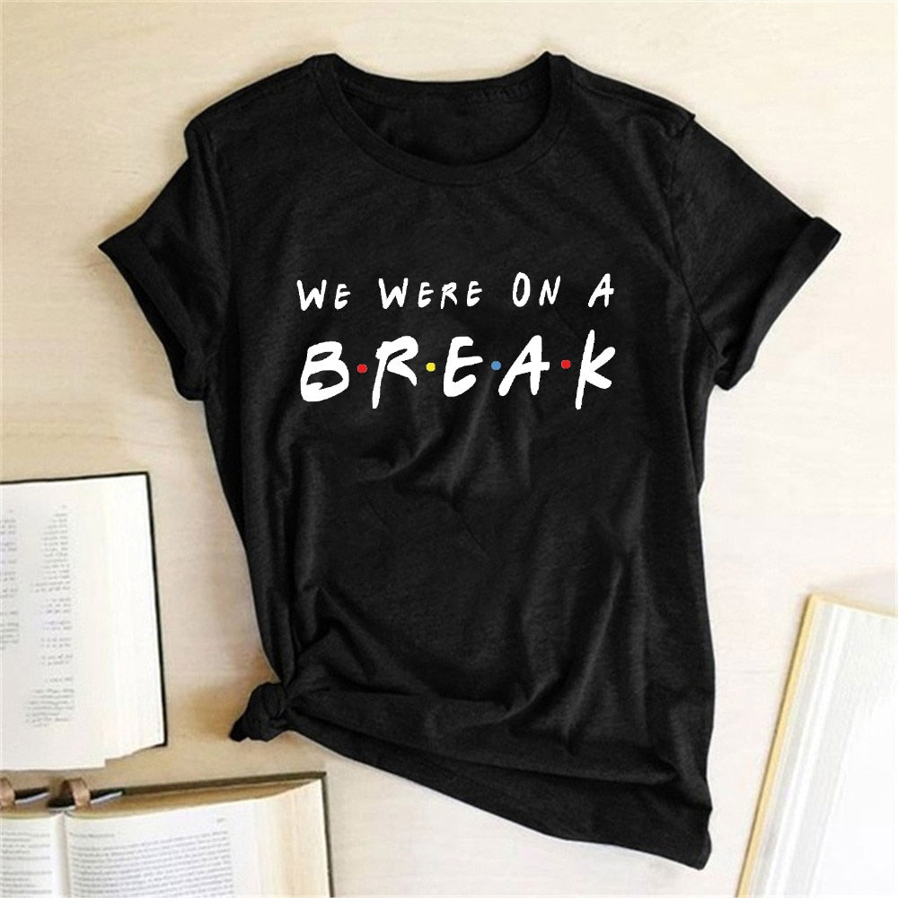 We Were on A Break Letter Printed Women T-shirt