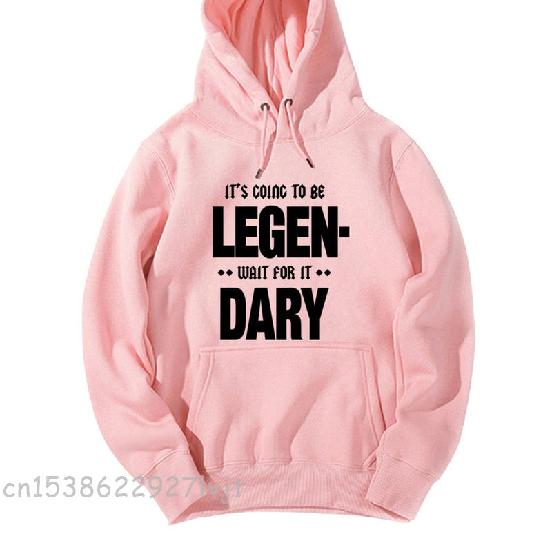 It's Going To Be Legendary  Winter Cotton Fabric Sweatshirt