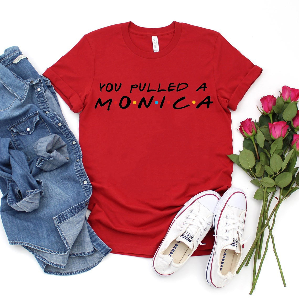 You Pulled A Monica T-shirt