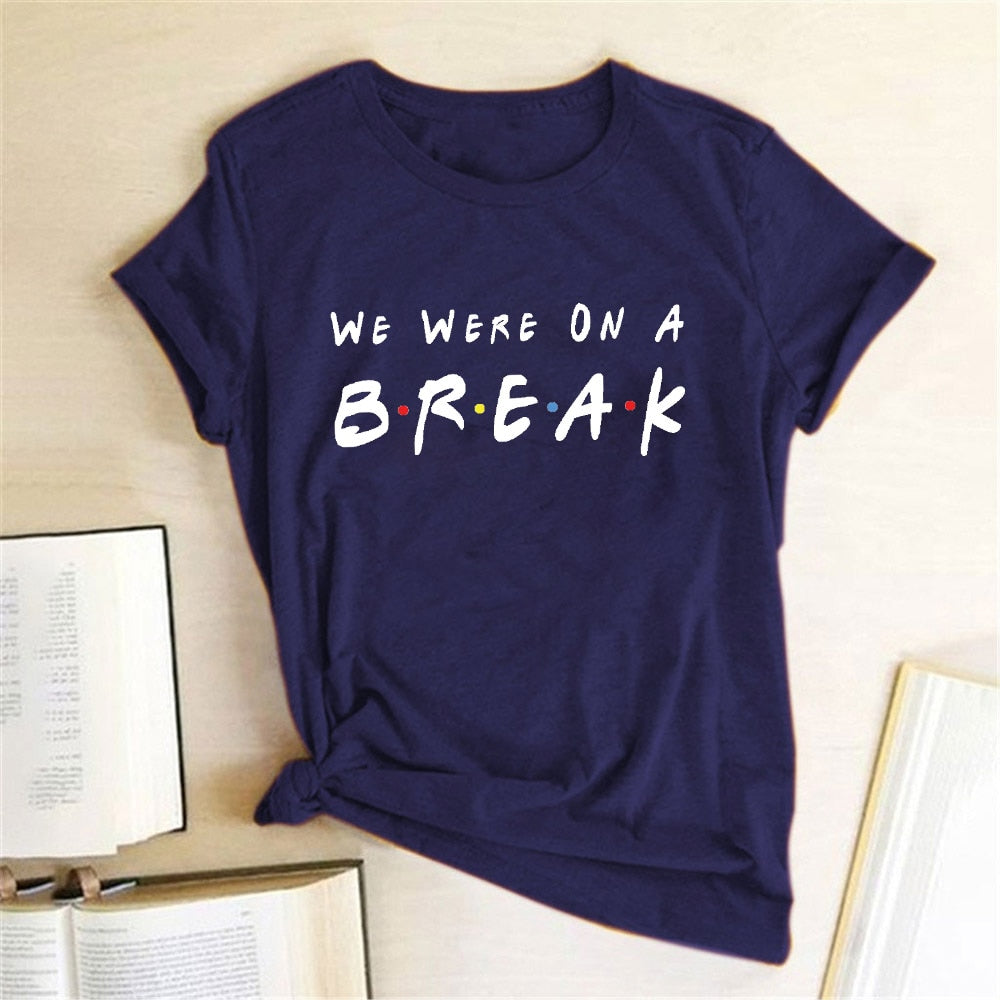 We Were on A Break Letter Printed Women T-shirt