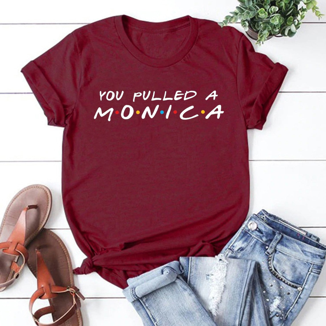 You Pulled A Monica T-shirt