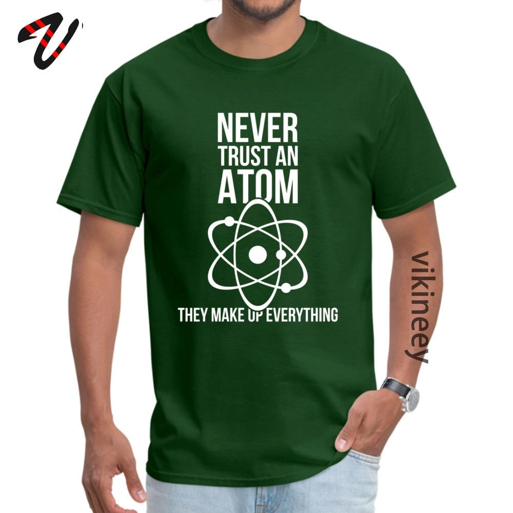 Never Trust An Atom Tee Shirt Cotton