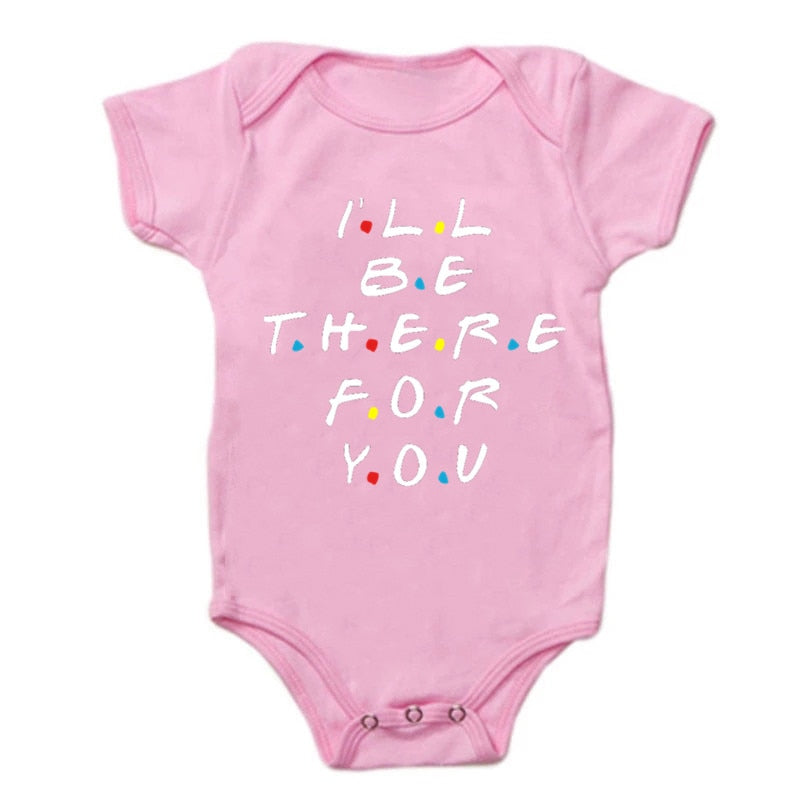 I'll Be There for You Newborn Baby Boys Girls Bodysuits Unisex