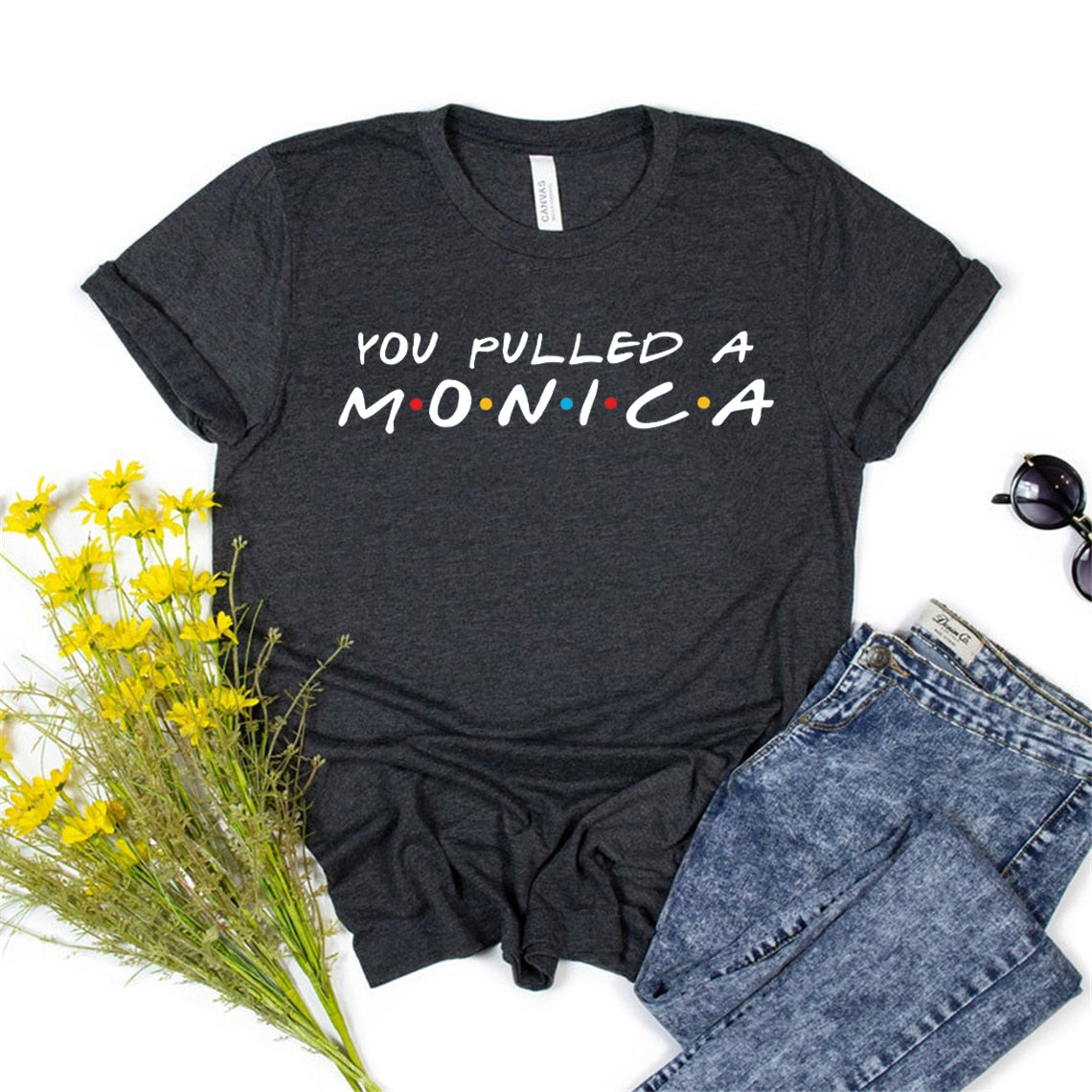 You Pulled A Monica T-shirt