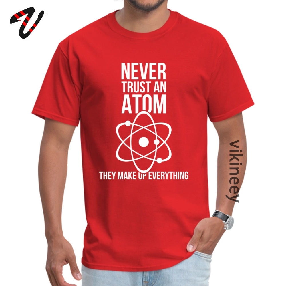 Never Trust An Atom Tee Shirt Cotton