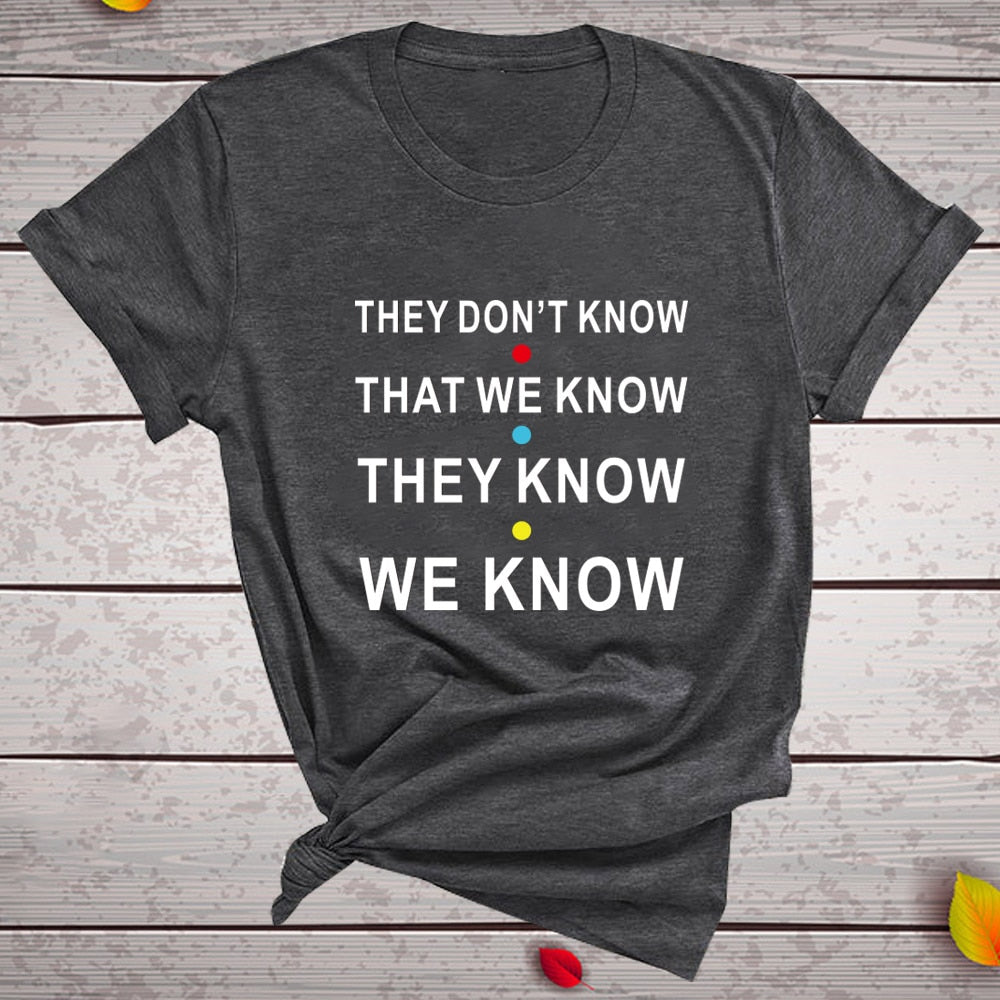 THEY DON'T KNOW THAT WE KNOW Tshirt