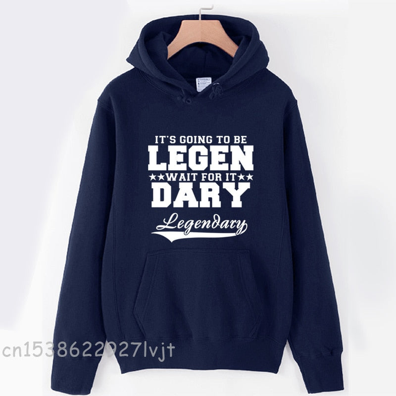 It's Going To Be Legendary  Winter Cotton Fabric Sweatshirt