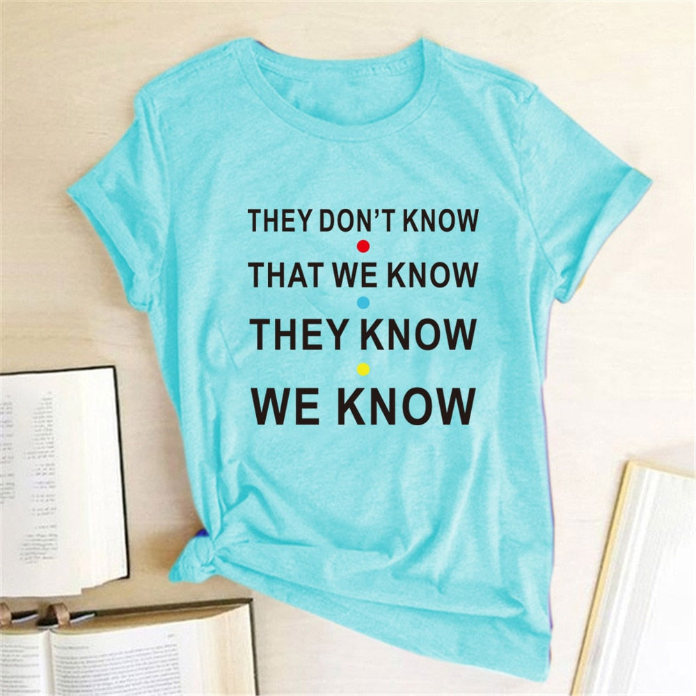 THEY DON'T KNOW THAT WE KNOW Tshirt