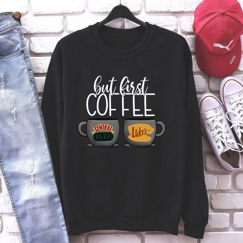 But First Coffee  Sweatshirt