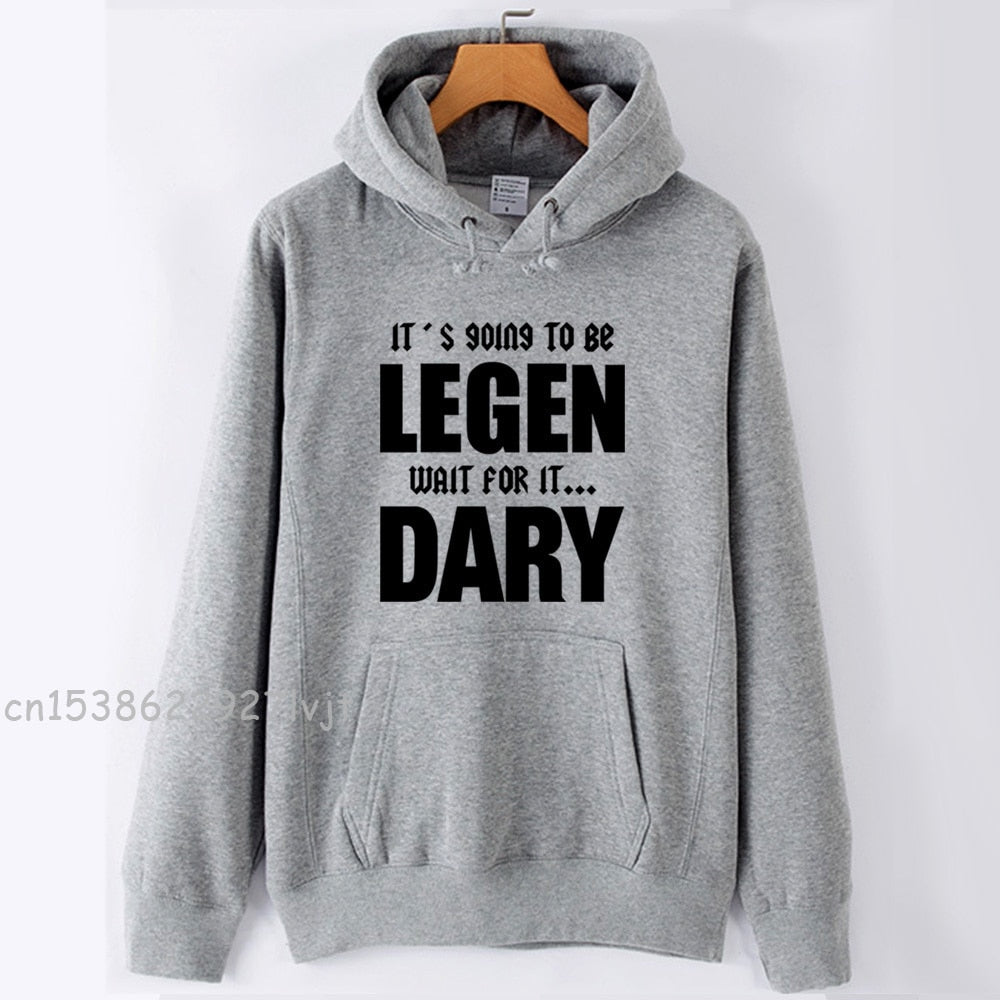 It's Going To Be Legendary  Winter Cotton Fabric Sweatshirt