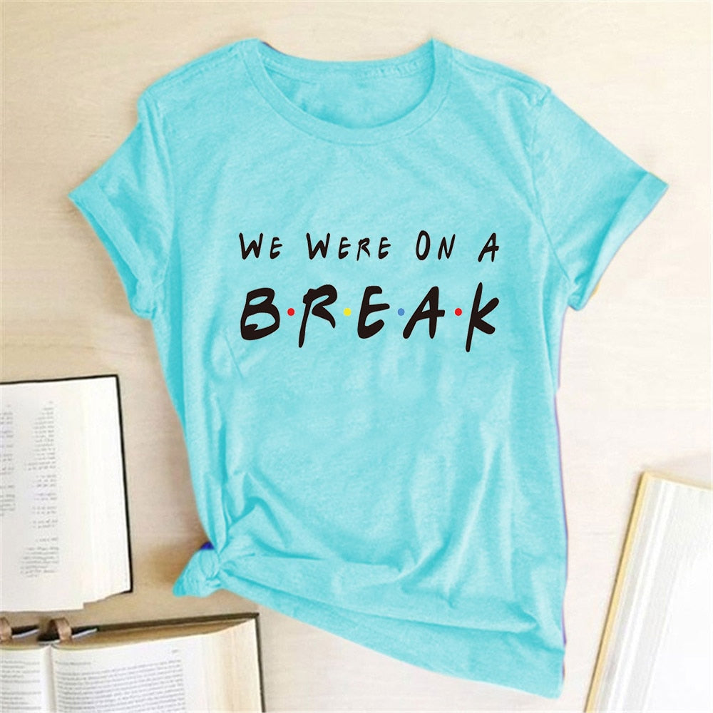 We Were on A Break Letter Printed Women T-shirt