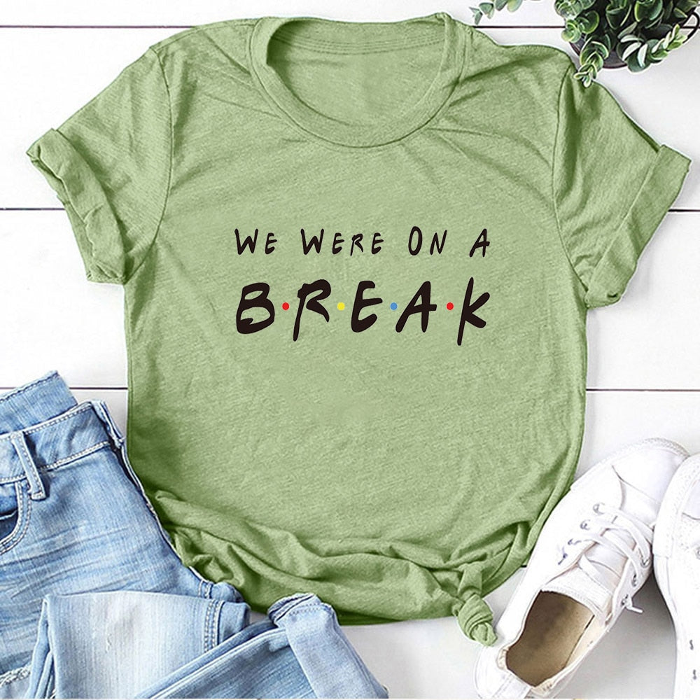 We Were on A Break Letter Printed Women T-shirt