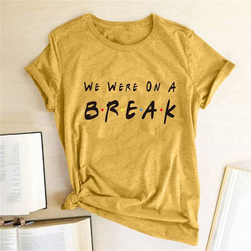 We Were on A Break Letter Printed Women T-shirt