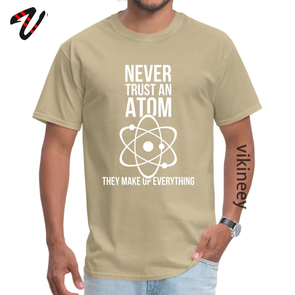 Never Trust An Atom Tee Shirt Cotton