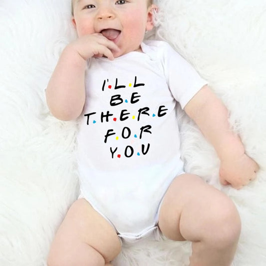 I'll Be There for You Newborn Baby Boys Girls Bodysuits Unisex