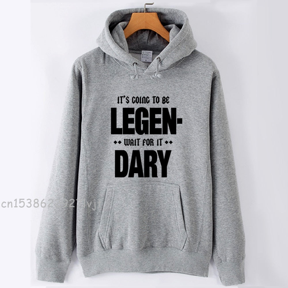 It's Going To Be Legendary  Winter Cotton Fabric Sweatshirt