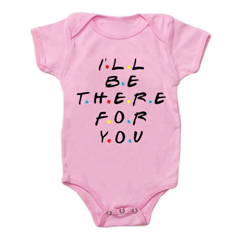 I'll Be There for You Newborn Baby Boys Girls Bodysuits Unisex