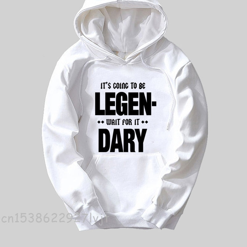 It's Going To Be Legendary  Winter Cotton Fabric Sweatshirt