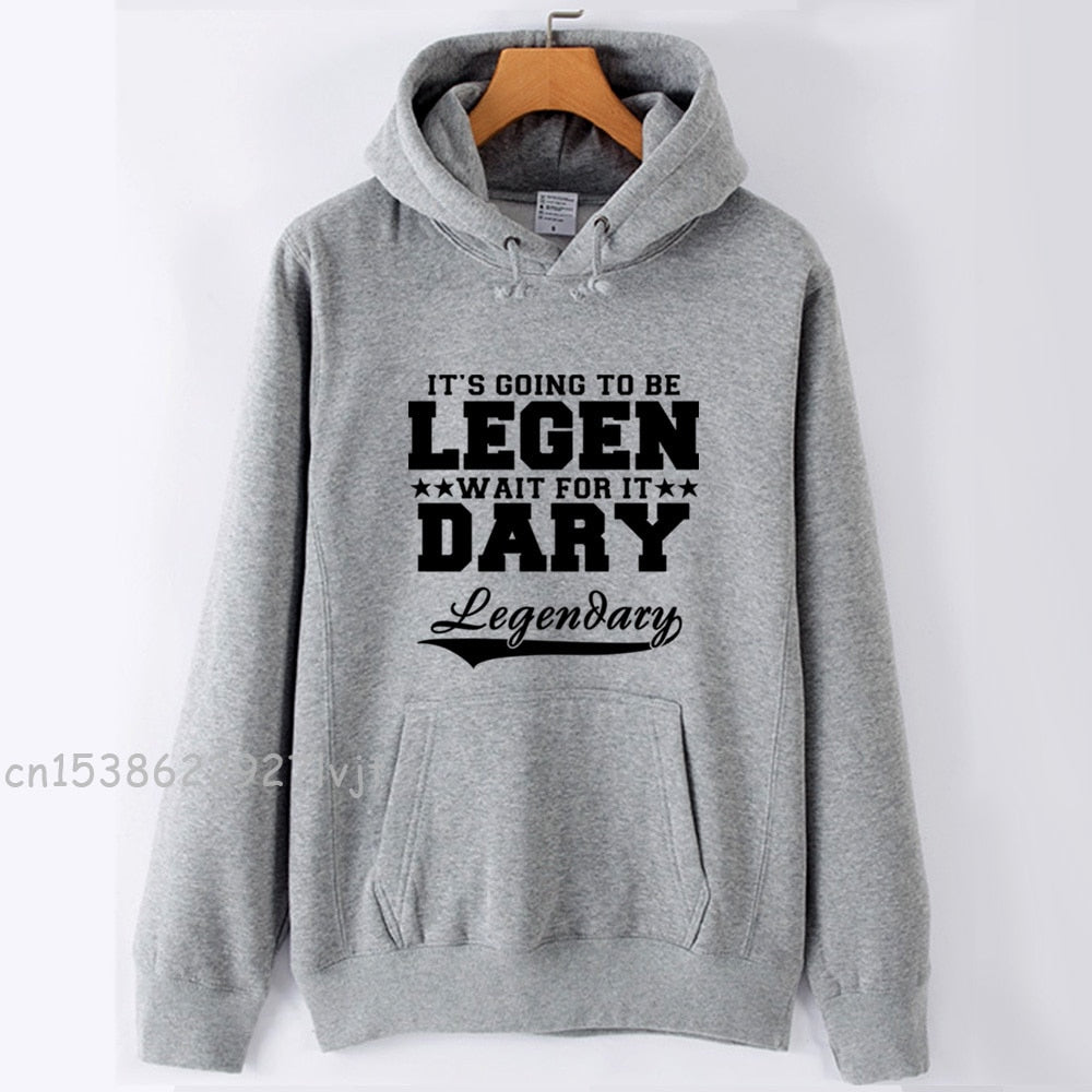 It's Going To Be Legendary  Winter Cotton Fabric Sweatshirt