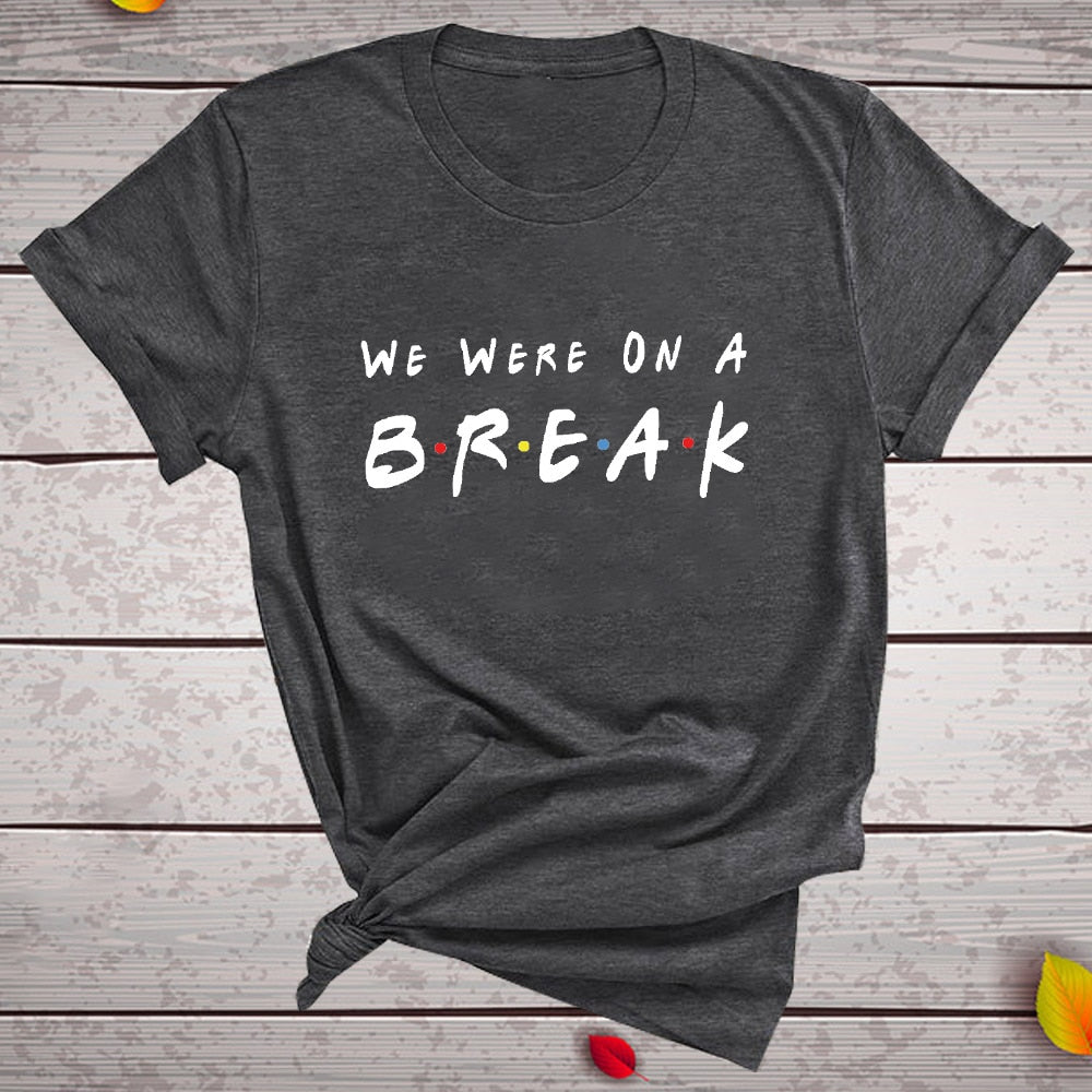 We Were on A Break Letter Printed Women T-shirt