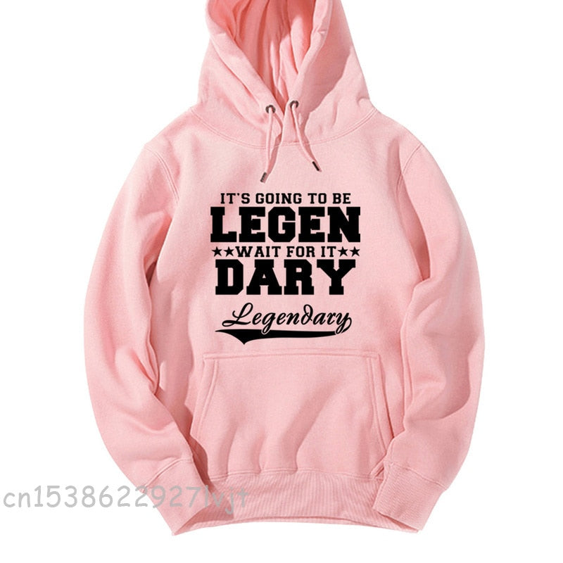 It's Going To Be Legendary  Winter Cotton Fabric Sweatshirt