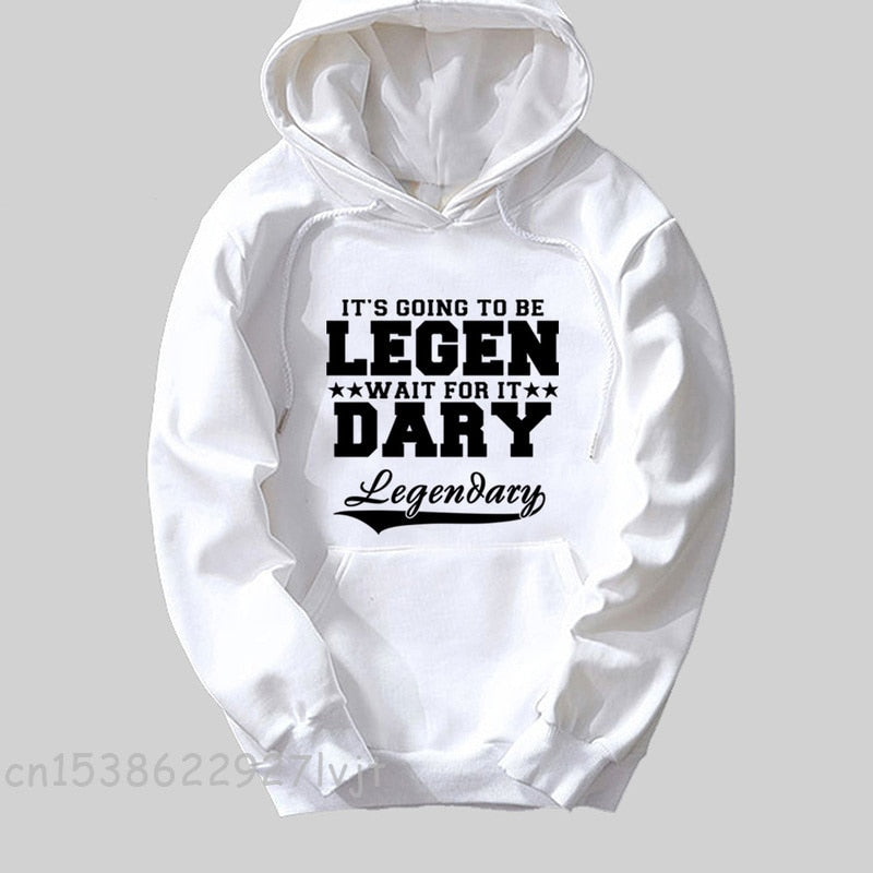 It's Going To Be Legendary  Winter Cotton Fabric Sweatshirt