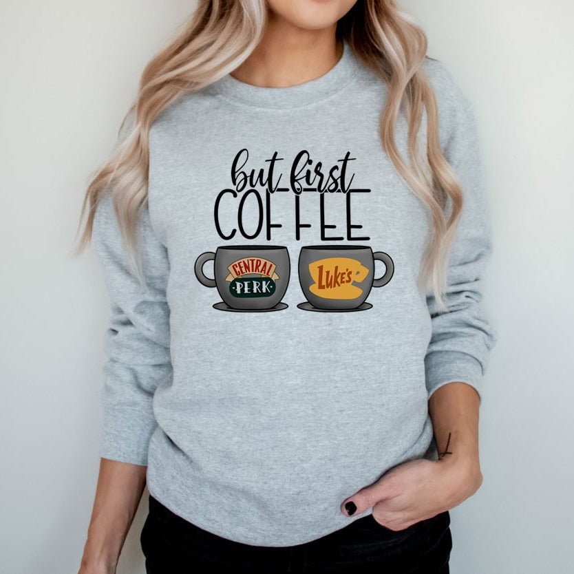 But First Coffee  Sweatshirt