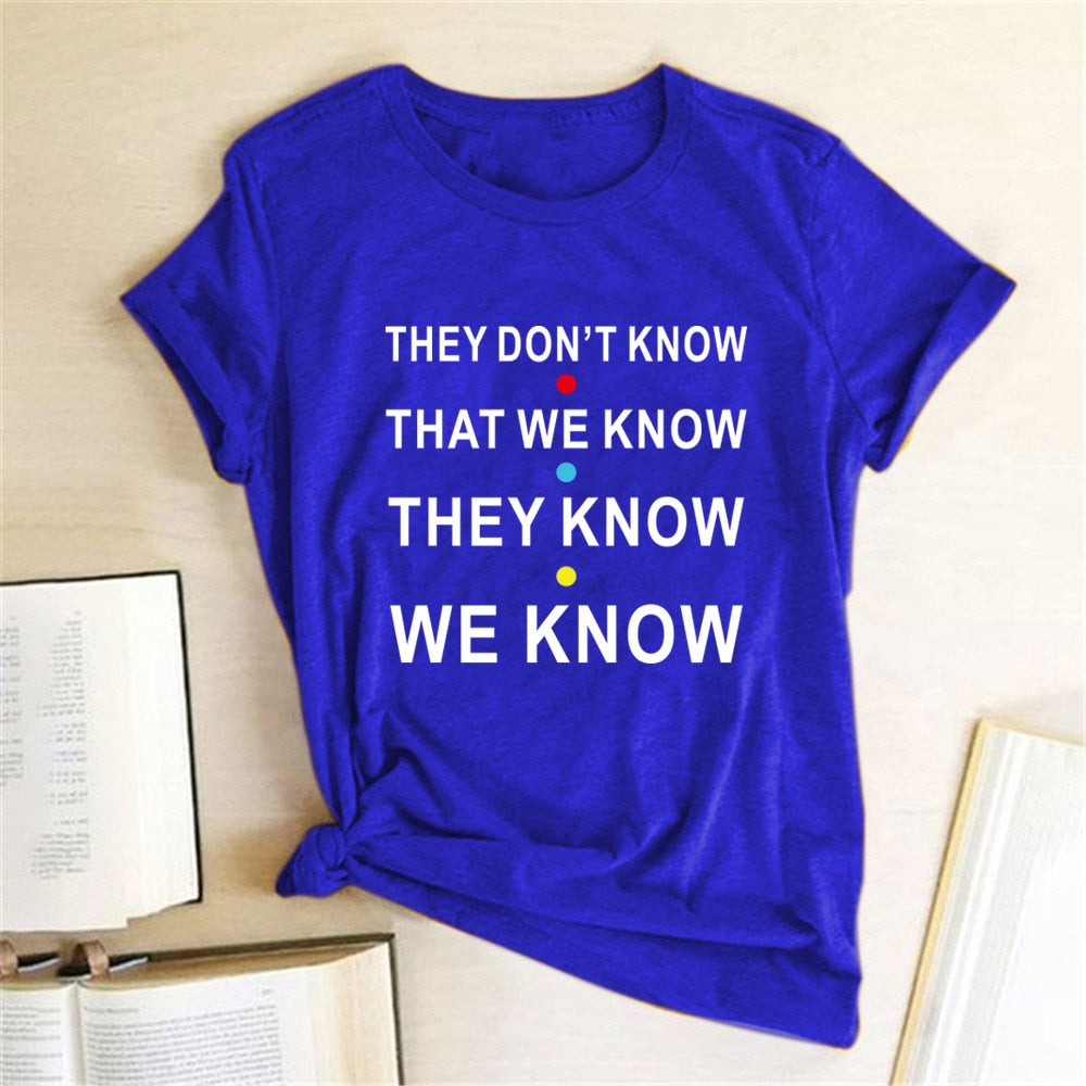 THEY DON'T KNOW THAT WE KNOW Tshirt