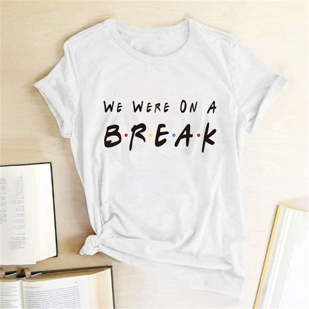 We Were on A Break Letter Printed Women T-shirt