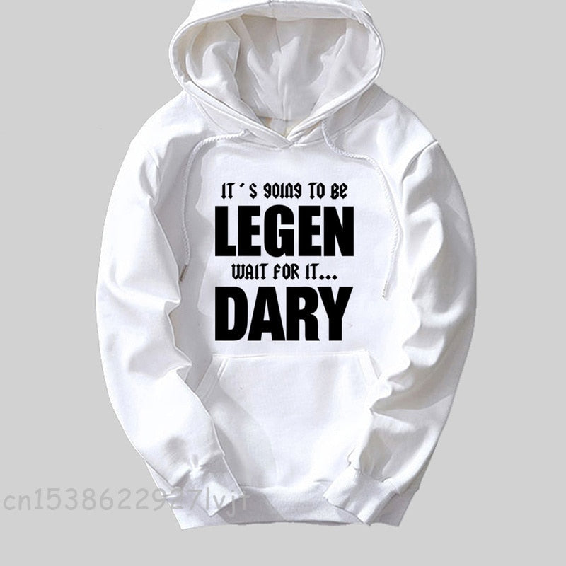 It's Going To Be Legendary  Winter Cotton Fabric Sweatshirt