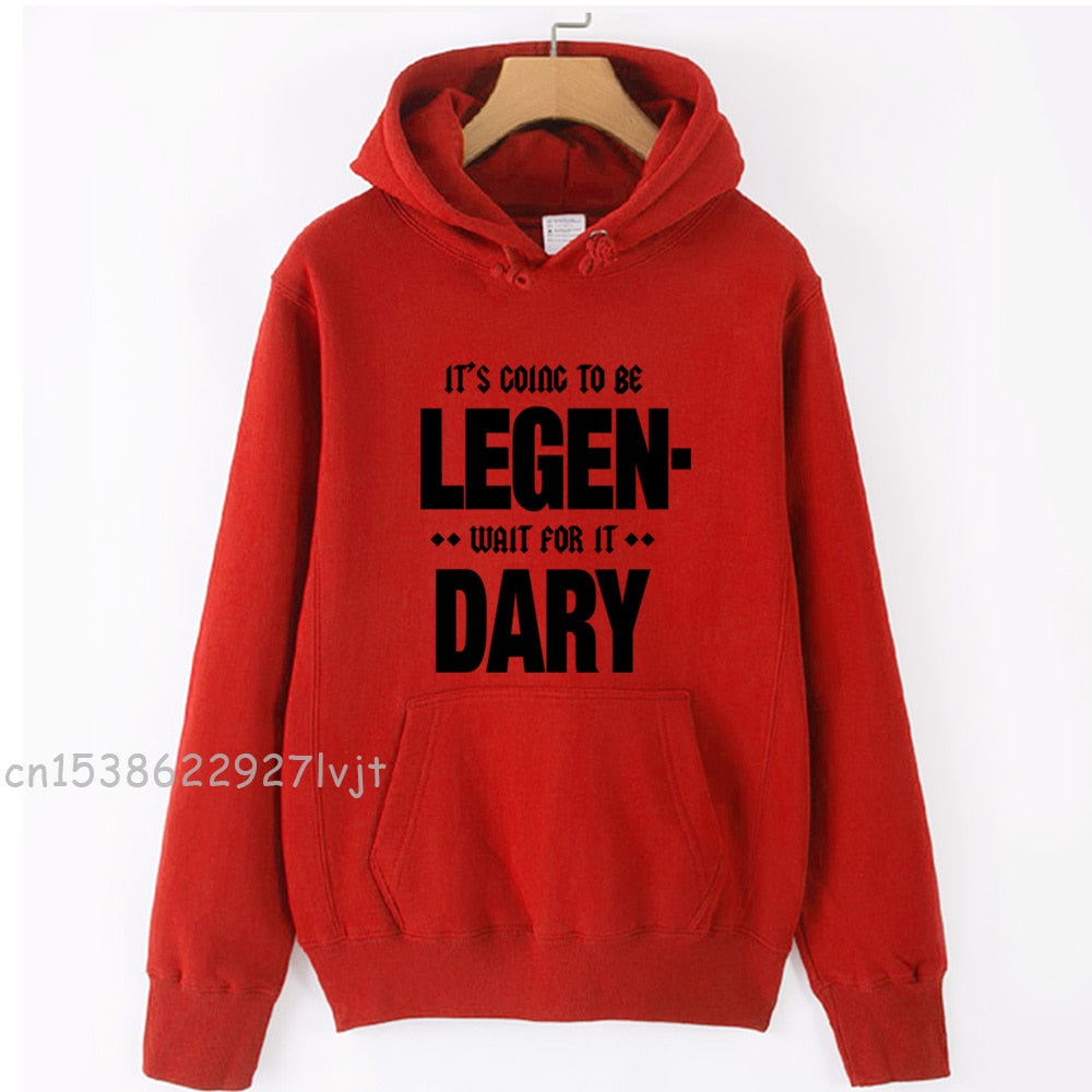 It's Going To Be Legendary  Winter Cotton Fabric Sweatshirt