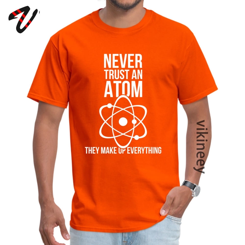 Never Trust An Atom Tee Shirt Cotton