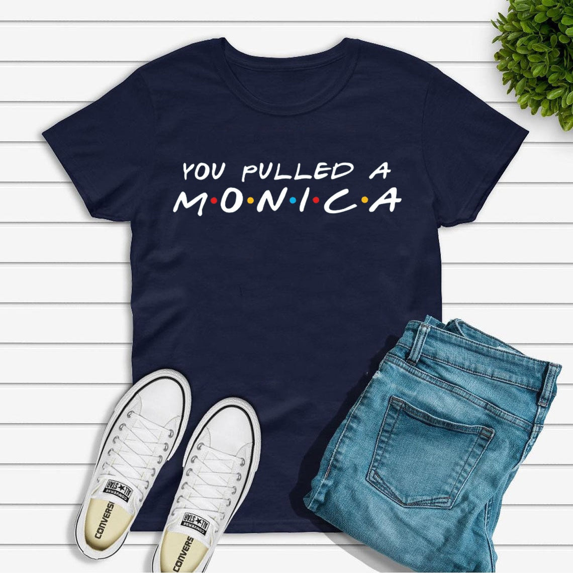 You Pulled A Monica T-shirt