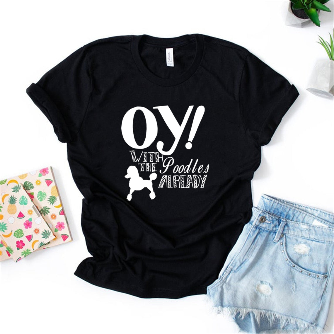 Oy with The Poodles Already T-Shirt