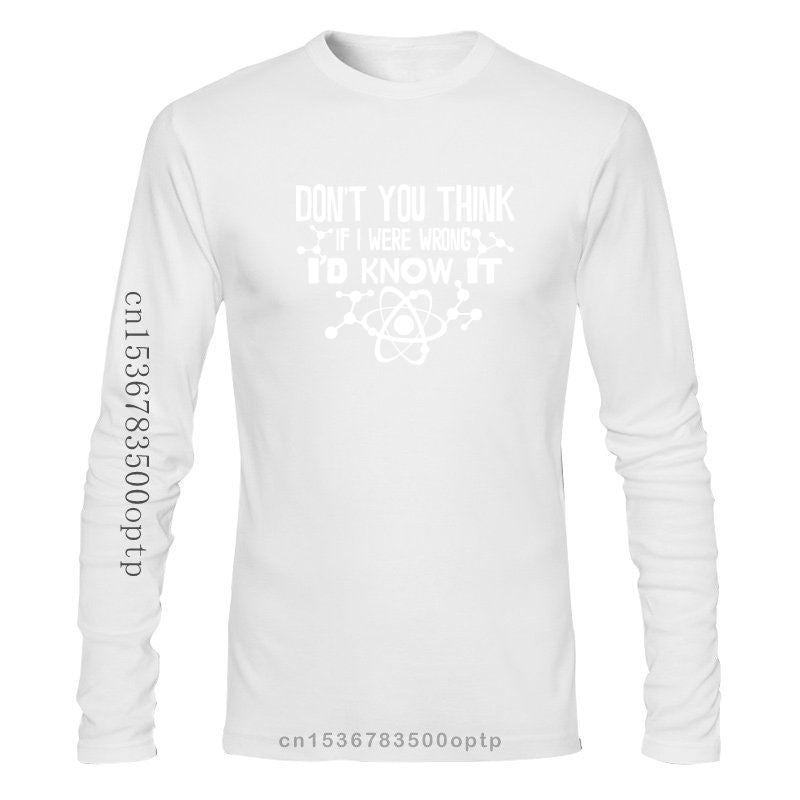 Don't You Think If I Were Wrong I'd Know Streetwear Funny T-Shirt