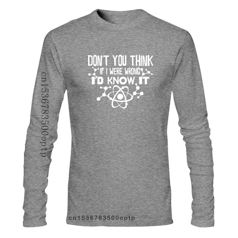 Don't You Think If I Were Wrong I'd Know Streetwear Funny T-Shirt