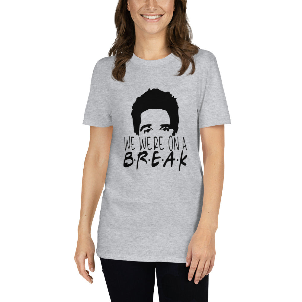 we were on a break Unisex T-Shirt