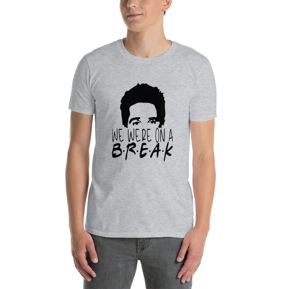 we were on a break Unisex T-Shirt