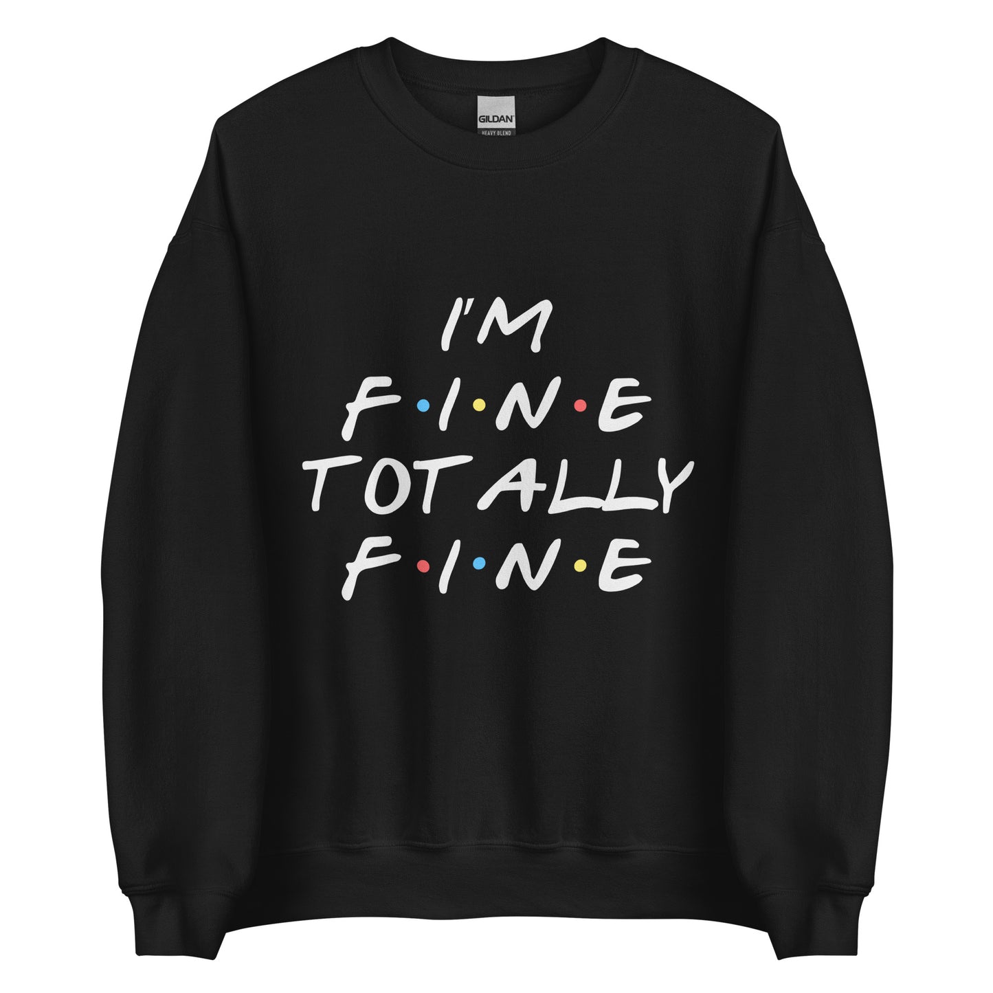 Iam totally fine Unisex Sweatshirt