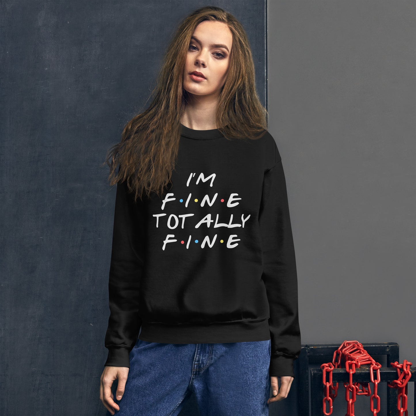 Iam totally fine Unisex Sweatshirt