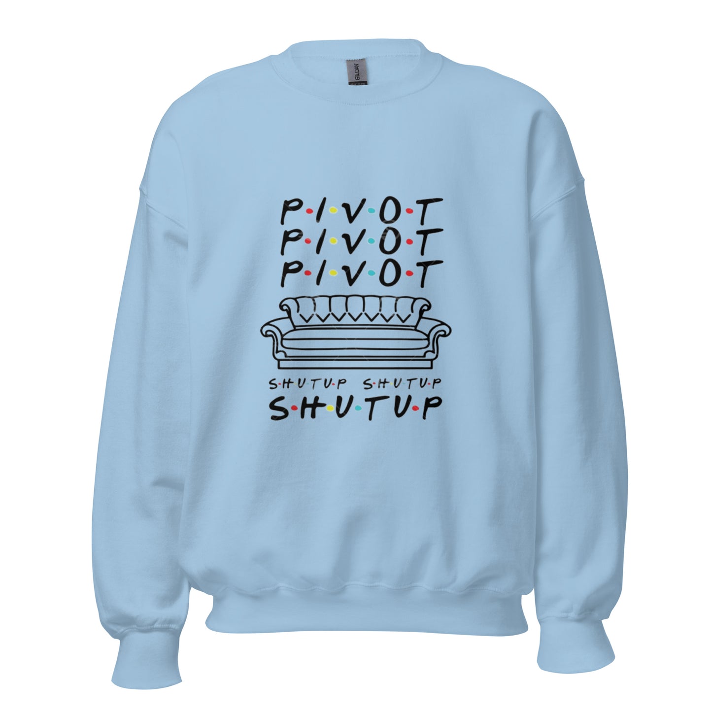 Pivot Pivot Shutup Unisex Sweatshirt