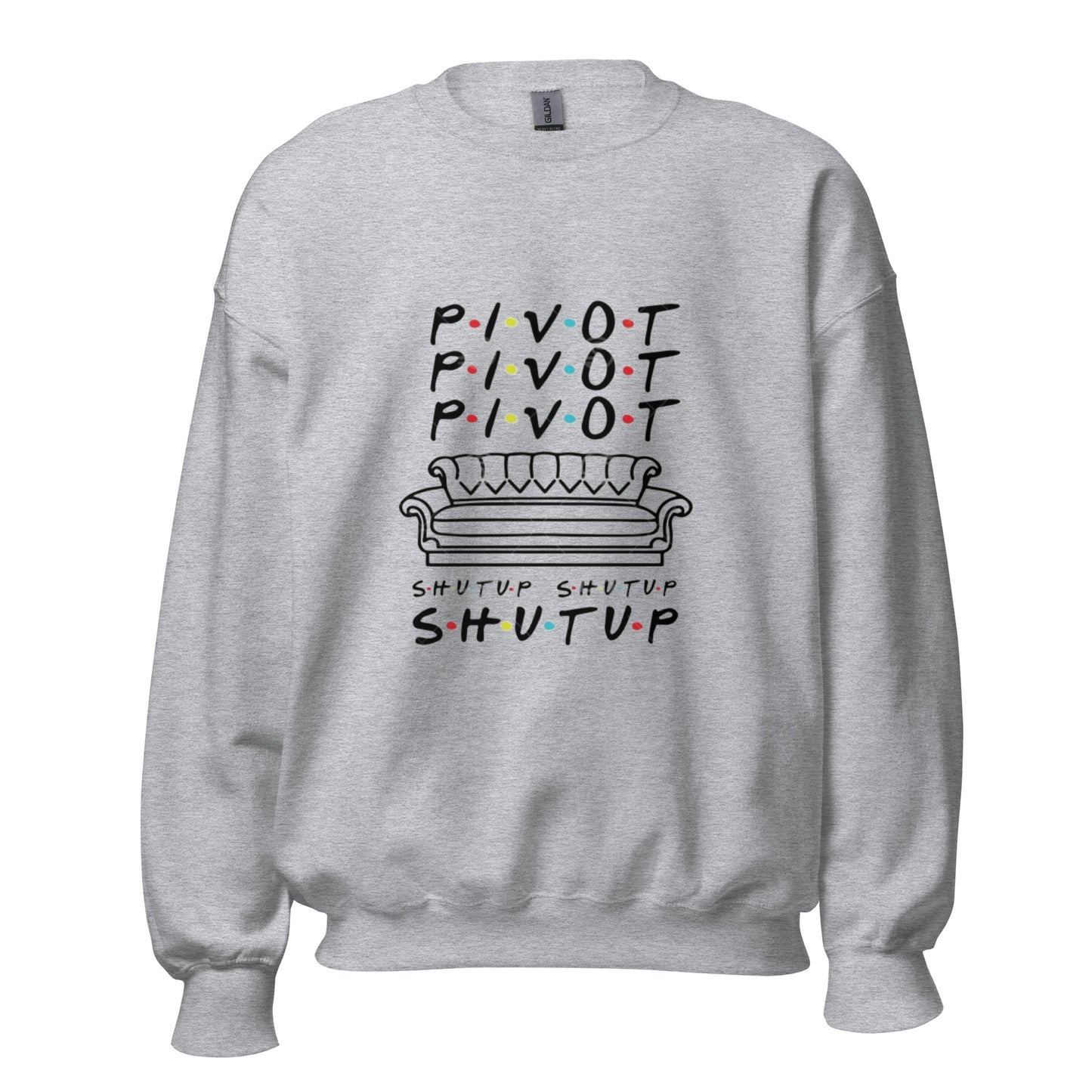 Pivot Pivot Shutup Unisex Sweatshirt